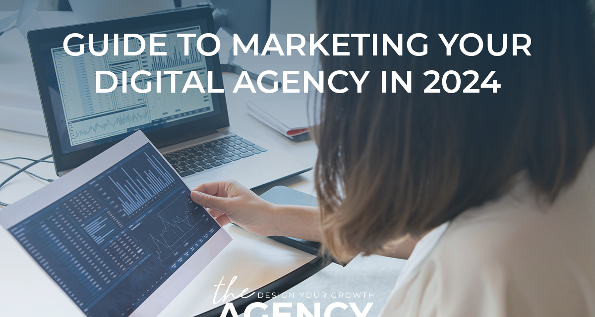 The Ultimate Guide to Marketing Your Digital Agency in 2024